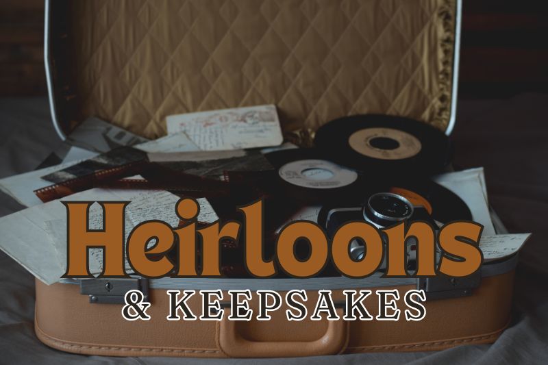 Personalize with Heirlooms and Keepsakes